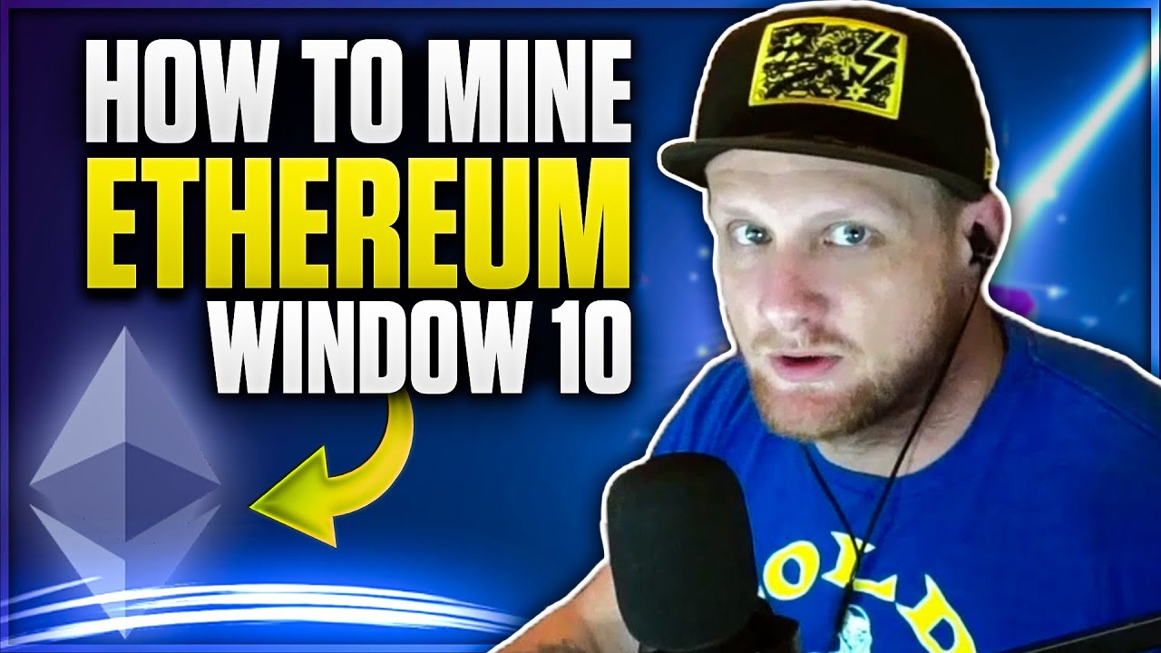 How to Mine Ethereum on Windows 10?