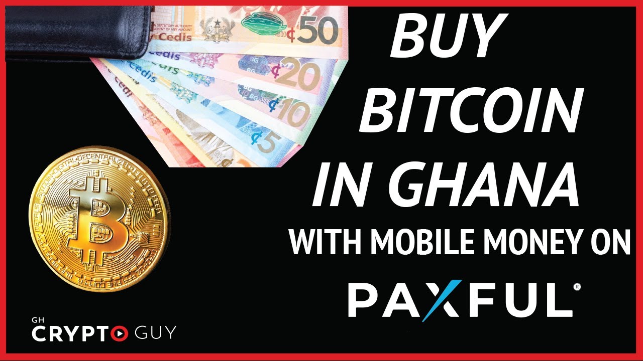 How to Buy Bitcoin on Paxful with Mobile Money in Ghana - Bitcoin Ghana