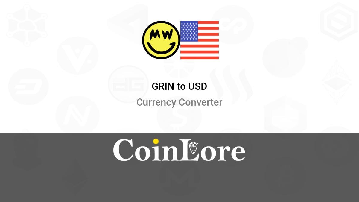 1 Grin (GRIN) to US Dollar (USD) Price Now | CoinCarp