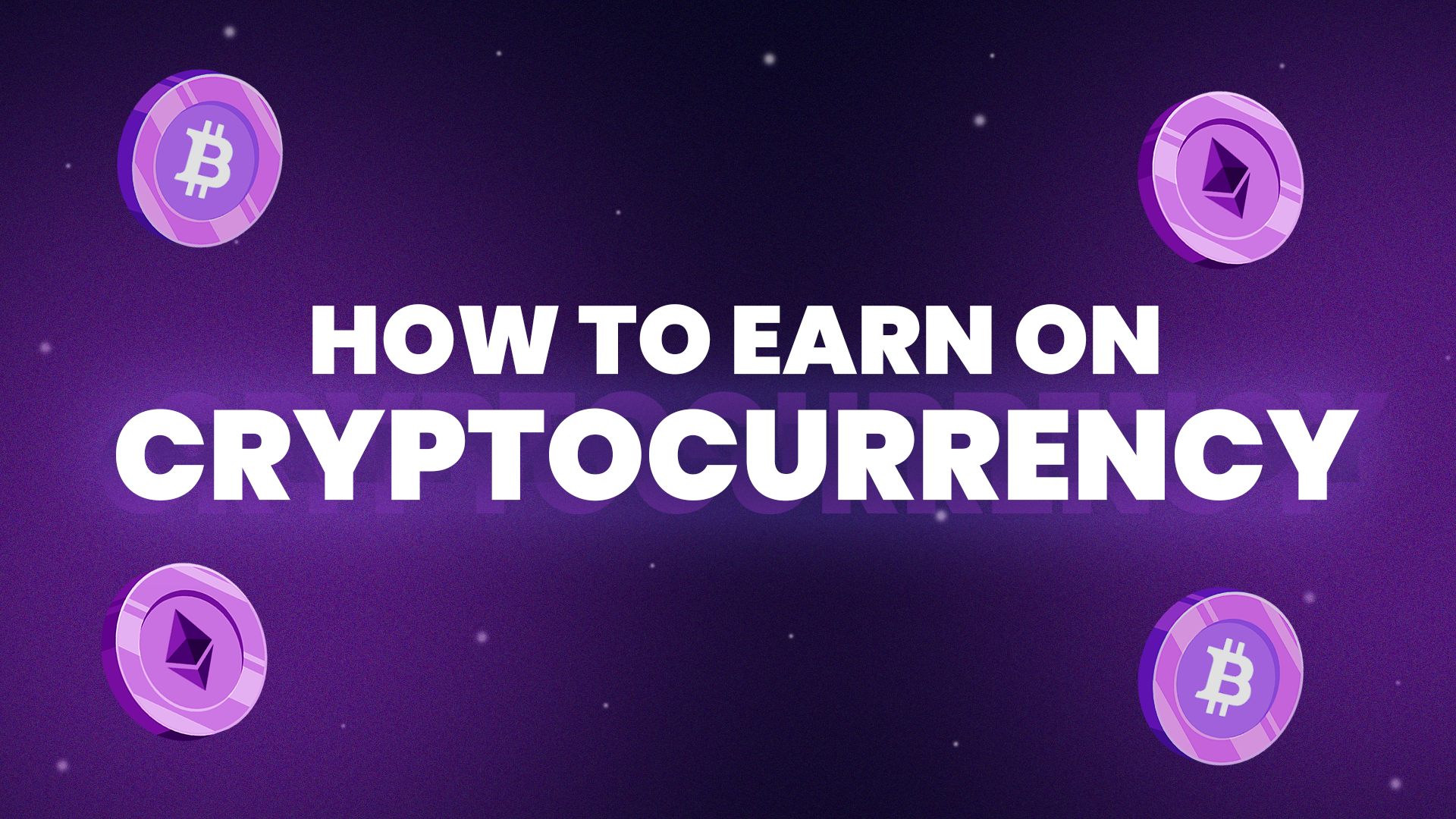 10 No-Brainer Ways of How to Make Money With Cryptocurrency