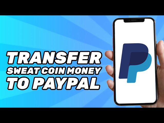 How can I connect Sweatcoin to PayPal? - Sweatcoin Guide