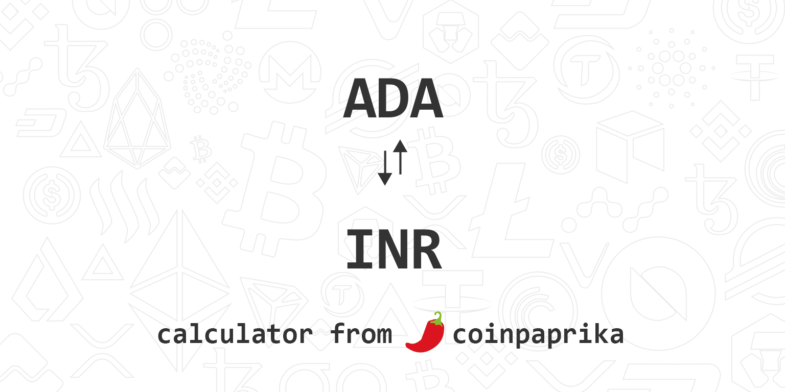 1 ADA to INR Exchange Rate Calculator: How much INR is 1 Cardano?