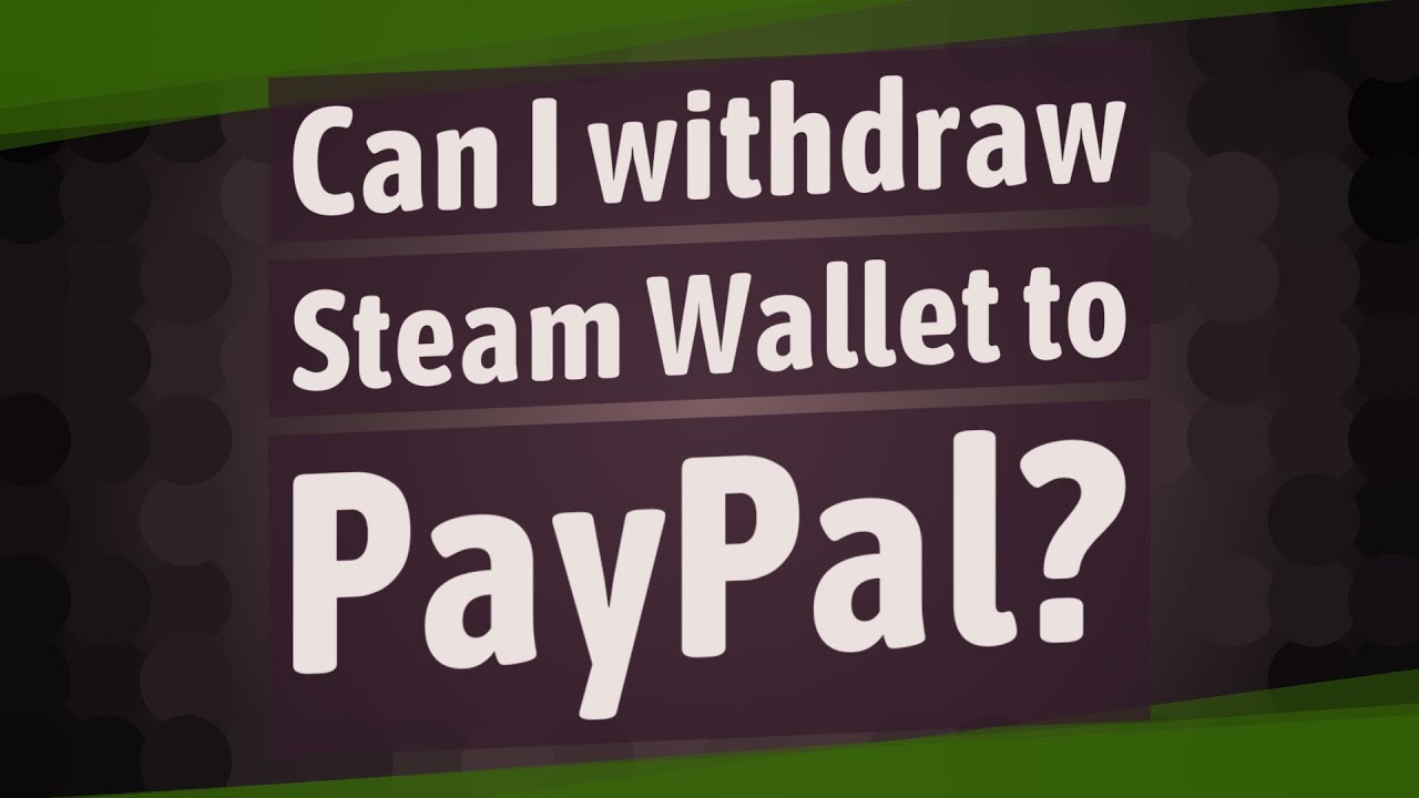 How to Transfer Steam Wallet Money to PayPal, Bank or Cash