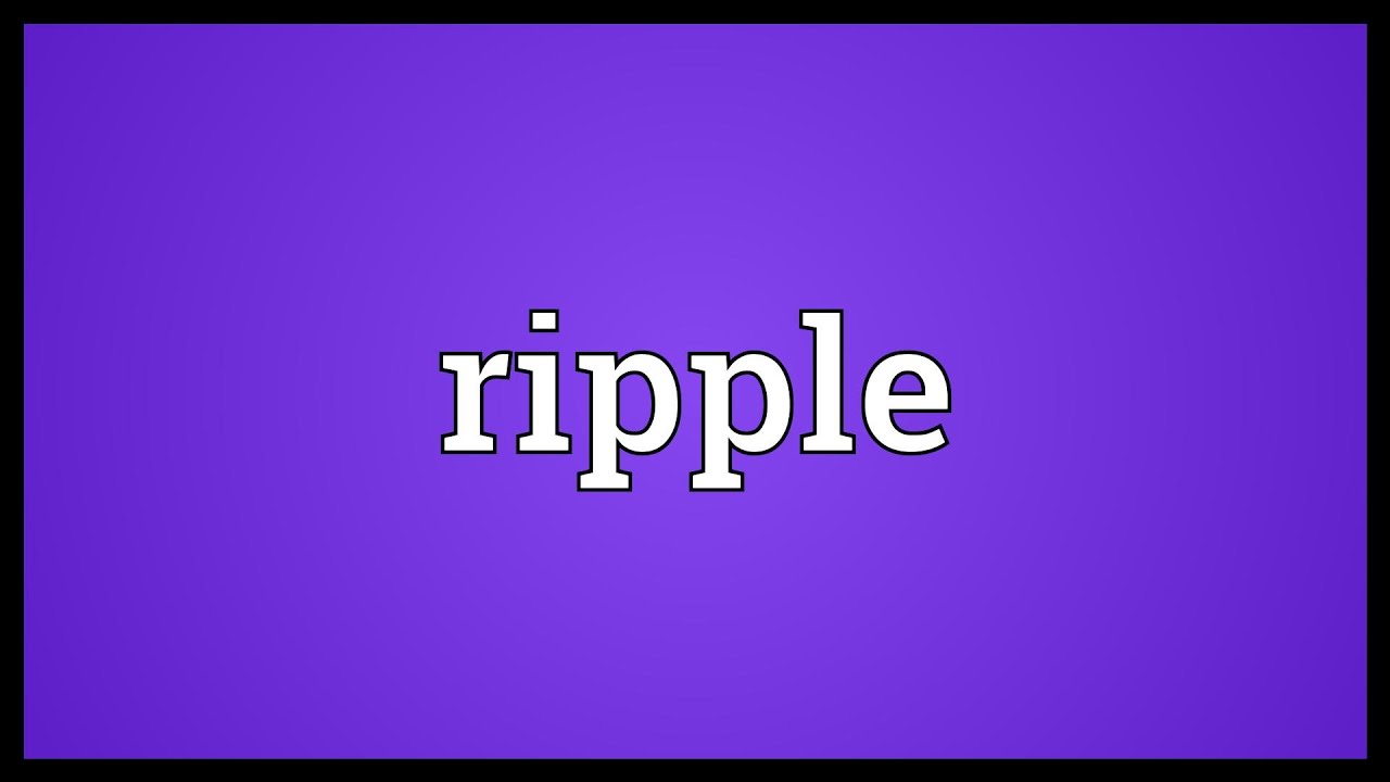ripple meaning in Hindi | ripple translation in Hindi - Shabdkosh