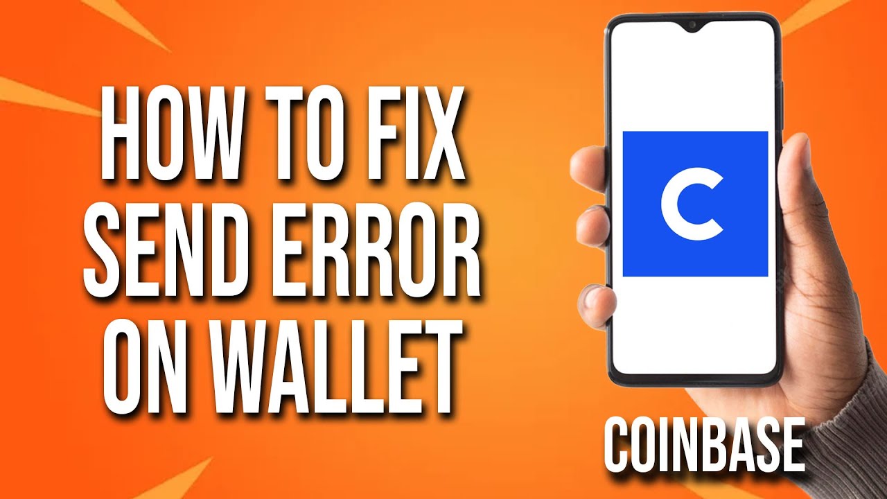 Fix Send Error On Coinbase Wallet [Latest Guide]