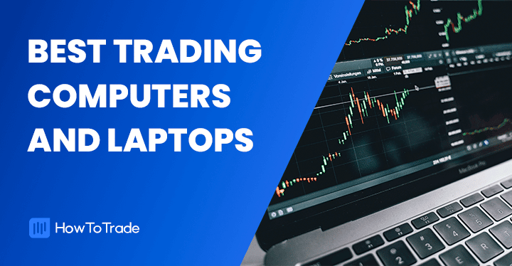 What is a good laptop for stock trading? A Full Guide