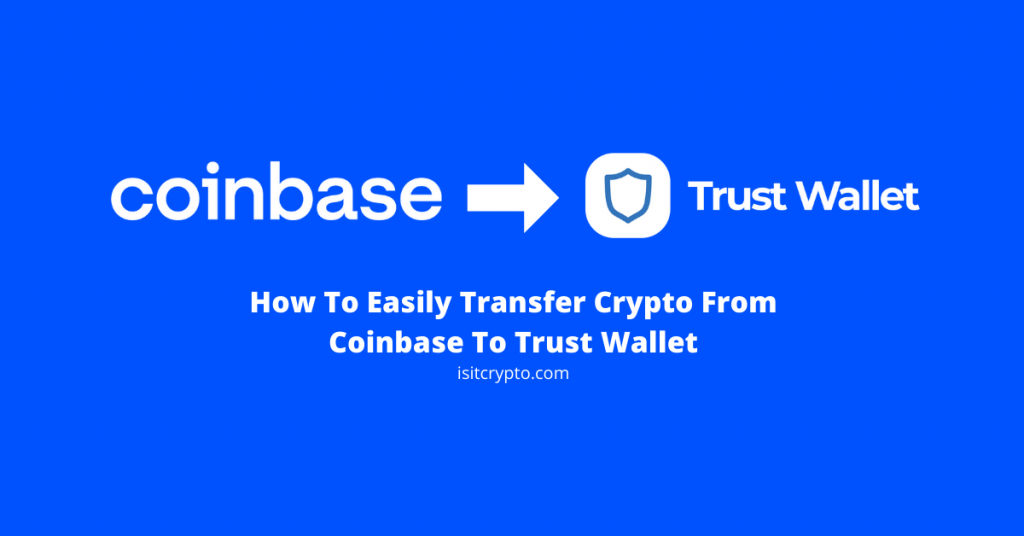 How to Transfer Your Crypto from Coinbase to Trust Wallet