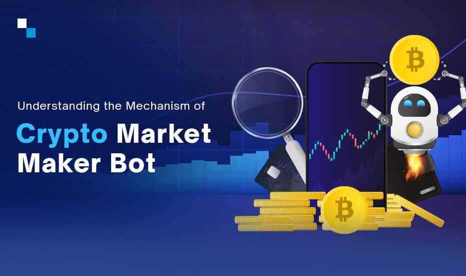 What is Crypto Market Making Bot? How to Develop it?