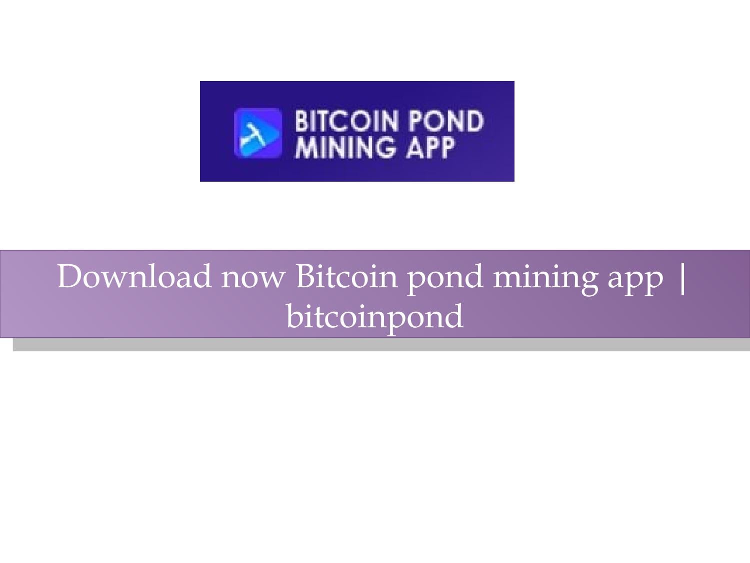 Bitcoin pond mining app - Site Pictures