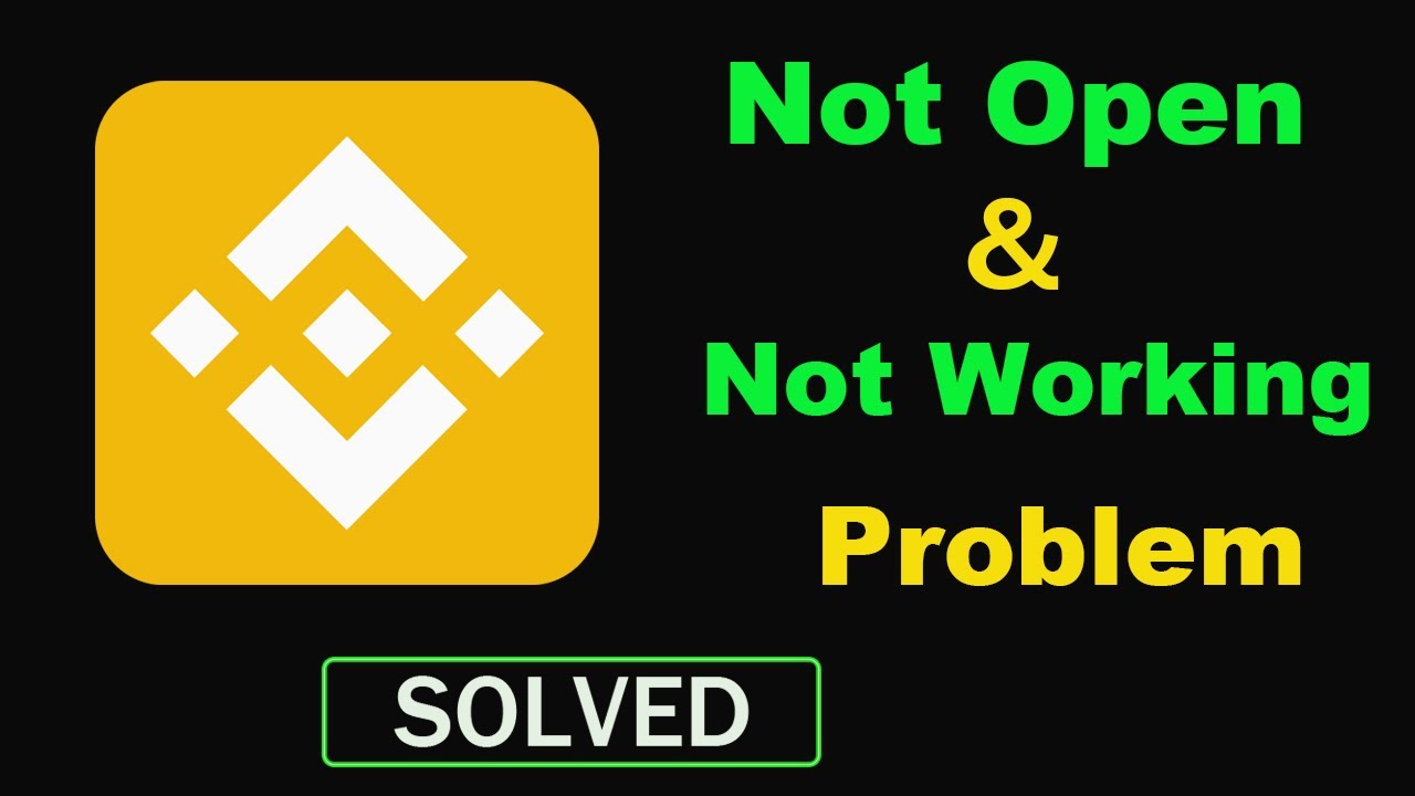 Binance not loading: Issues with Binance - App Problems & Solutions