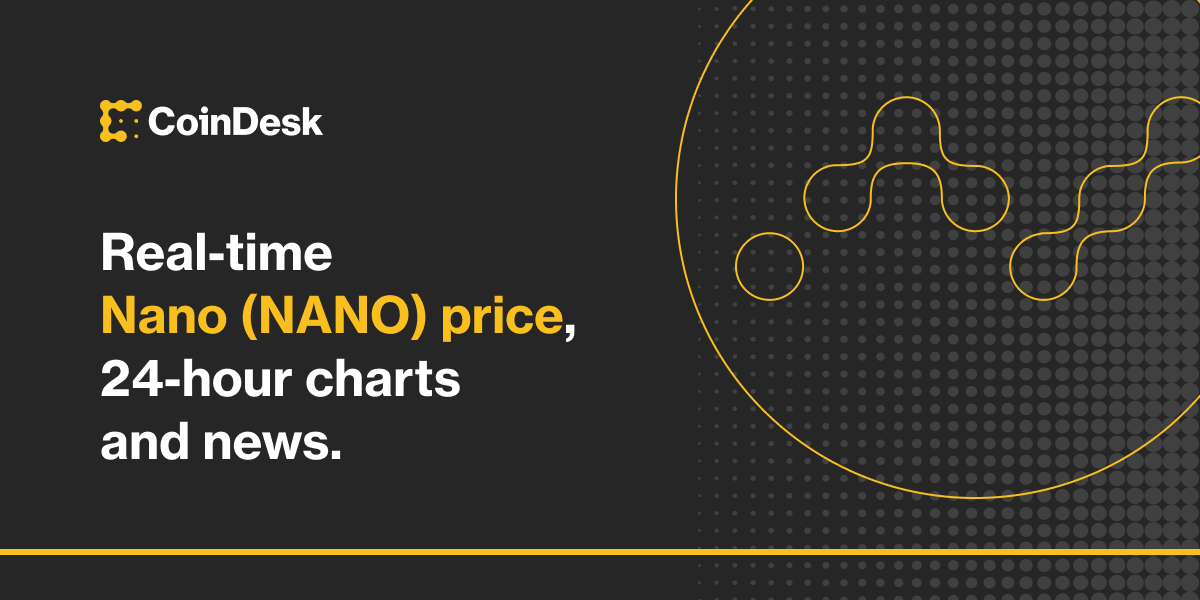 Nano Price | NANO Price Index and Live Chart - CoinDesk