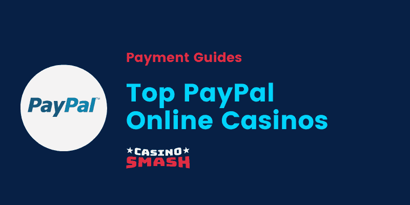 Best PayPal Casinos | Online Casinos That Accept PayPal