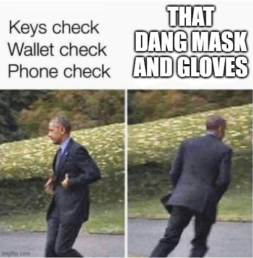 keys check wallet check phone check Meme Generator - Imgflip